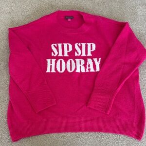 Pink small Vince Camuto sweater. Says “Sip Sip Hooray” very good condition.